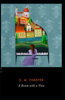 A Room with a View Illustrated by E.M. Forster