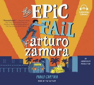 The Epic Fail of Arturo Zamora by Pablo Cartaya