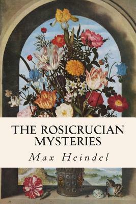 The Rosicrucian Mysteries by Max Heindel