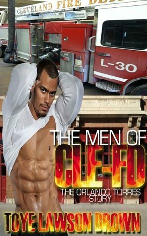 The Men of CLE-FD The Orlando Torres Story by Toye Lawson Brown