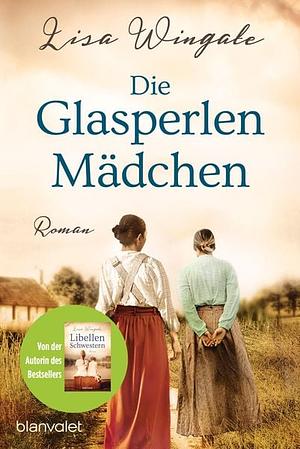 Die Glasperlenmädchen by Lisa Wingate