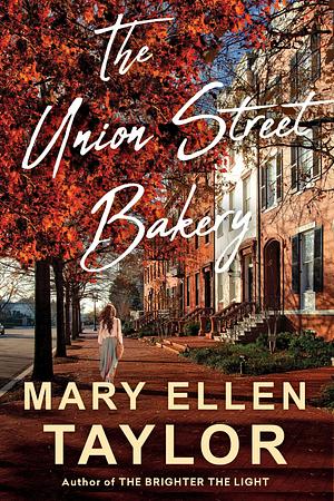 The Union Street Bakery: The Union Street Bakery Series by Mary Ellen Taylor, Mary Ellen Taylor