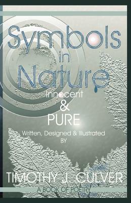 Symbols in Nature: Innocent & Pure by Timothy J. Culver