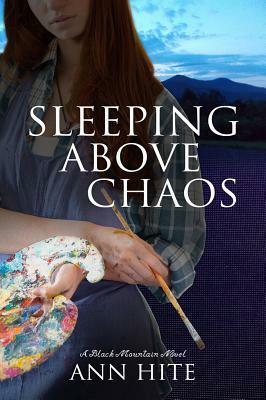 Sleeping Above Chaos by Ann Hite