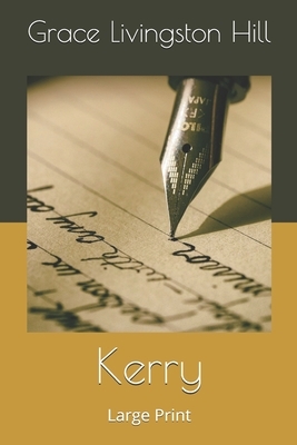 Kerry: Large Print by Grace Livingston Hill