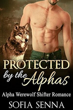 Protected By The Alphas by Sofia Senna