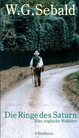 Die Ringe des Saturn. Eine englische Wallfahrt by W.G. Sebald