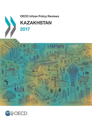 OECD Urban Policy Reviews: Kazakhstan by Oecd