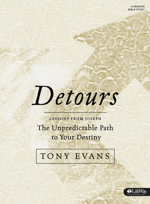 Detours - Bible Study Book: The Unpredictable Path to Your Destiny by Tony Evans