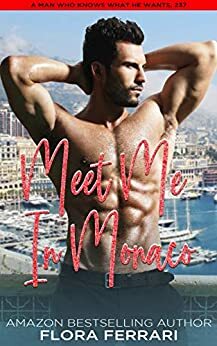 Meet Me In Monaco: A Steamy Standalone Instalove Romance by Flora Ferrari