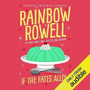 If the Fates Allow: A Short Story by Rainbow Rowell, Rebecca Lowman