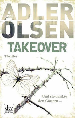 TAKEOVER. Und sie dankte den Göttern ...: Thriller by Hannes Thiess, Jussi Adler-Olsen