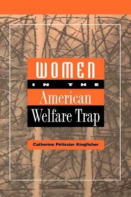 Women in the American Welfare Trap by Catherine Kingfisher