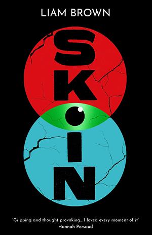 Skin: a searing dystopian adventure about a plague that forces all humans into QUARANTINE... by Liam Brown, Liam Brown