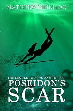 Poseidon's Scar (Echo and the Sea Book 2) by Matthew Phillion