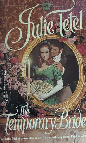 The Temporary Bride by Julie Tetel