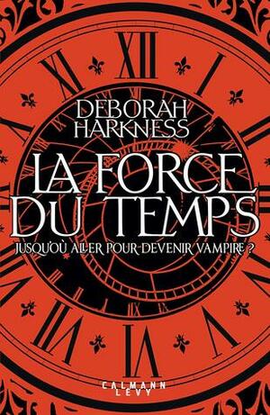 La Force du Temps by Deborah Harkness