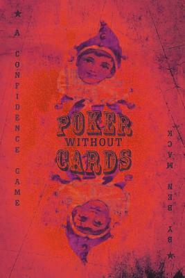 Poker Without Cards: A Consciousness Thriller by Ben Mack