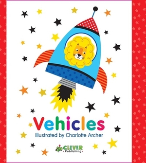 Vehicles by Clever Publishing, Nick Ackland