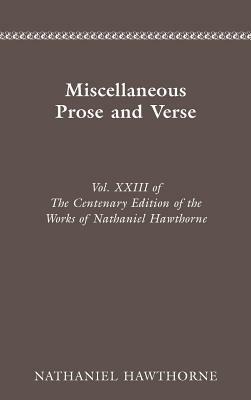 Centenary Ed Works Nathaniel Hawthorne: Miscellaneous Prose and Verse by Nathaniel Hawthorne