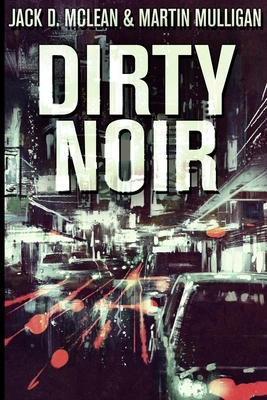 Dirty Noir by Martin Mulligan