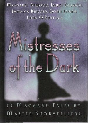 Mistresses of the Dark: 25 Macabre Tales by Master Storytellers by Stefan Dziemianowicz, Denise Little, Robert E. Weinberg