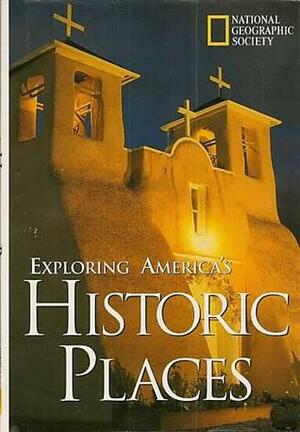 Exploring America's Historic Places by Scott Thybony, K.M. Kostyal, Leslie Allen