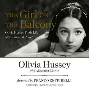 The Girl on the Balcony: Olivia Hussey Finds Life After Romeo & Juliet by Olivia Hussey