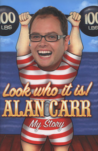 Look Who It Is!: My Story by Alan Carr