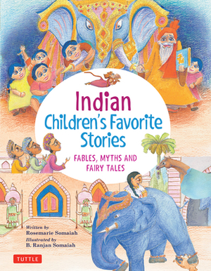 Indian Children's Favorite Stories: Fables, Myths and Fairy Tales by Rosemarie Somaiah