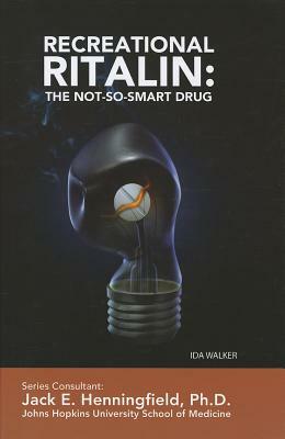 Recreational Ritalin: The Not-So-Smart Drug by Ida Walker