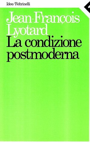 La condizione postmoderna. Rapporto sul sapere by Jean-François Lyotard