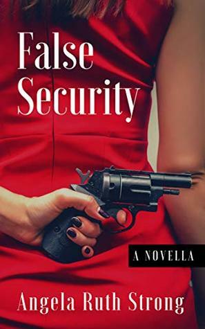 False Security by Angela Ruth Strong