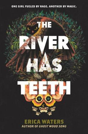 The River Has Teeth by Erica Waters