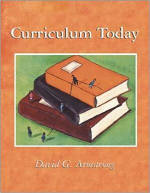 Curriculum Today by David G. Armstrong