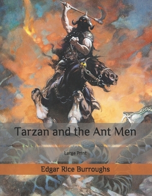 Tarzan and the Ant Men: Large Print by Edgar Rice Burroughs