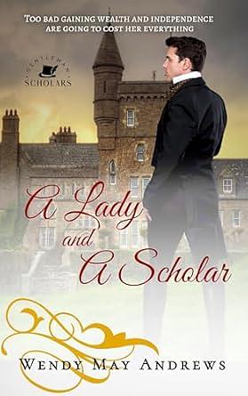 A Lady and a Scholar by Wendy May Andrews, Wendy May Andrews