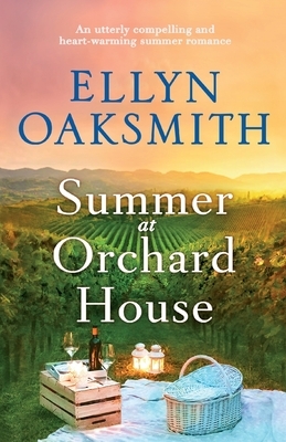 Summer at Orchard House: An utterly compelling and heart-warming summer romance by Ellyn Oaksmith
