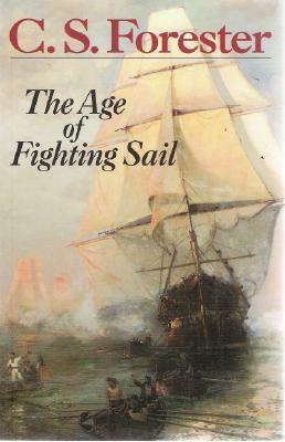 The Age of Fighting Sail: The Story of the Naval War of 1812 by C.S. Forester
