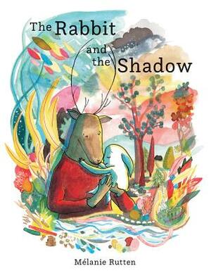 The Rabbit and the Shadow by Mélanie Rutten