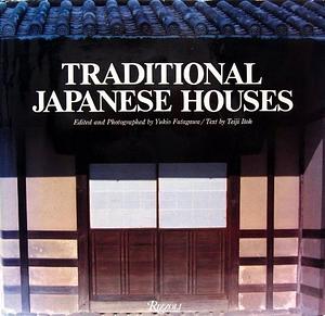 Traditional Japanese Houses by Yukio Futagawa, Teiji Itoh