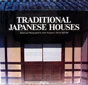 Traditional Japanese Houses by Teiji Itoh, Yukio Futagawa