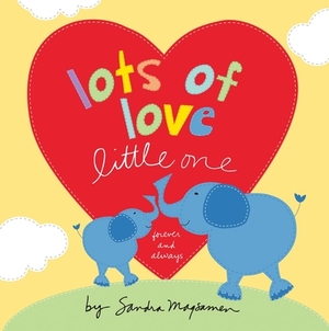 Lots of Love Little One by Sandra Magsamen