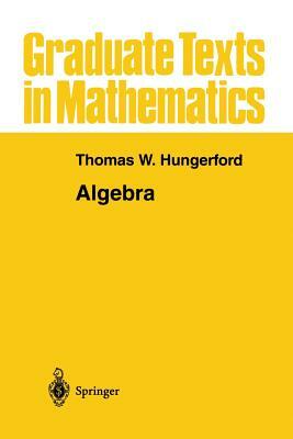 Algebra by Thomas W. Hungerford