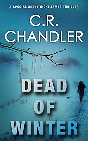 Dead of Winter by C.R. Chandler