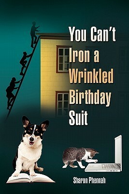 You Can't Iron a Wrinkled Birthday Suit by Sharon Phennah