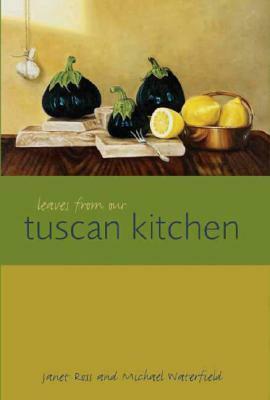 Leaves from Our Tuscan Kitchen by Sam Clark, Janet Ann Duff-Gordon Ross, Michael Waterfield, Harold Acton