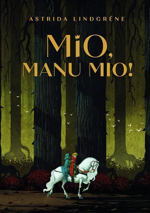 Mio, manu Mio! by Astrid Lindgren, Astrid Lindgren, Mudīte Treimane