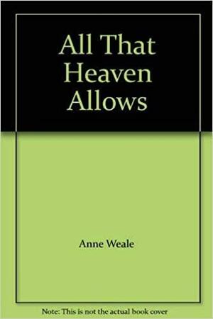 All That Heaven Allows by Anne Weale