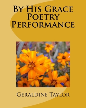 By His Grace Poetry Performance by Geraldine Taylor